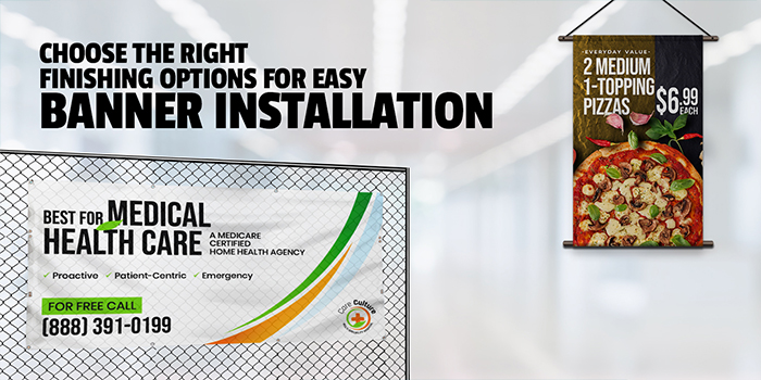 Choose the right finishing options for easy Banner installation 1 Choose the right finishing options for easy Banner installation