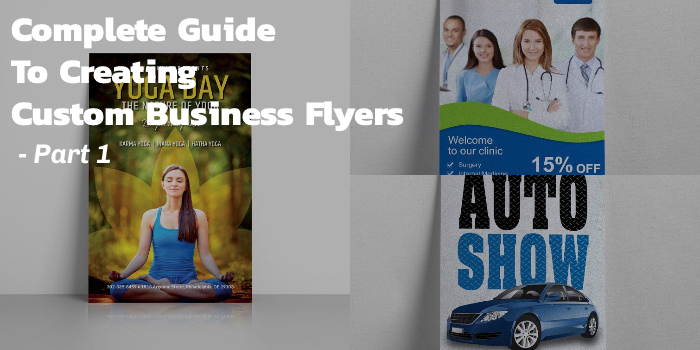 Complete Guide To Creating Custom Business Flyers