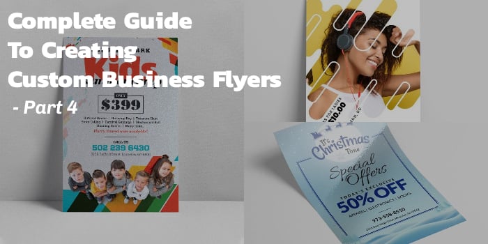 Complete Guide To Creating Custom Business Flyers Printing